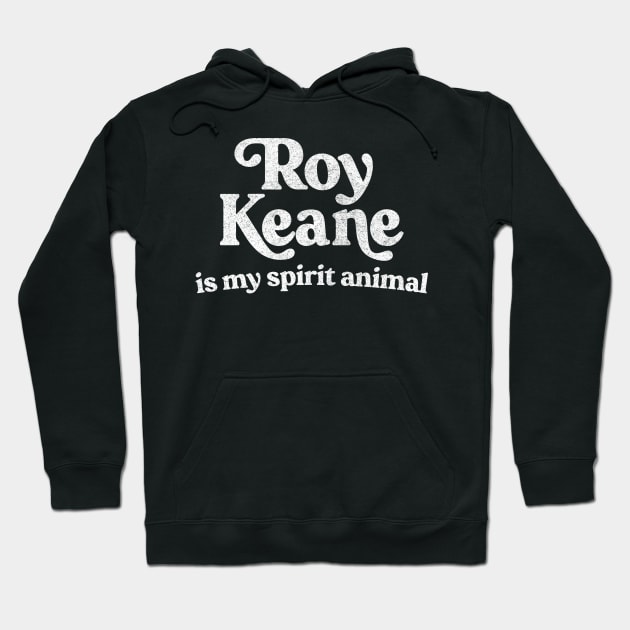 Roy Keane Is My Spirit Animal Hoodie by DankFutura